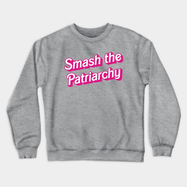 Smash the Patriarchy - humorous retro Barbie logo inspired feminist by Kelly Design Company Crewneck Sweatshirt by KellyDesignCompany